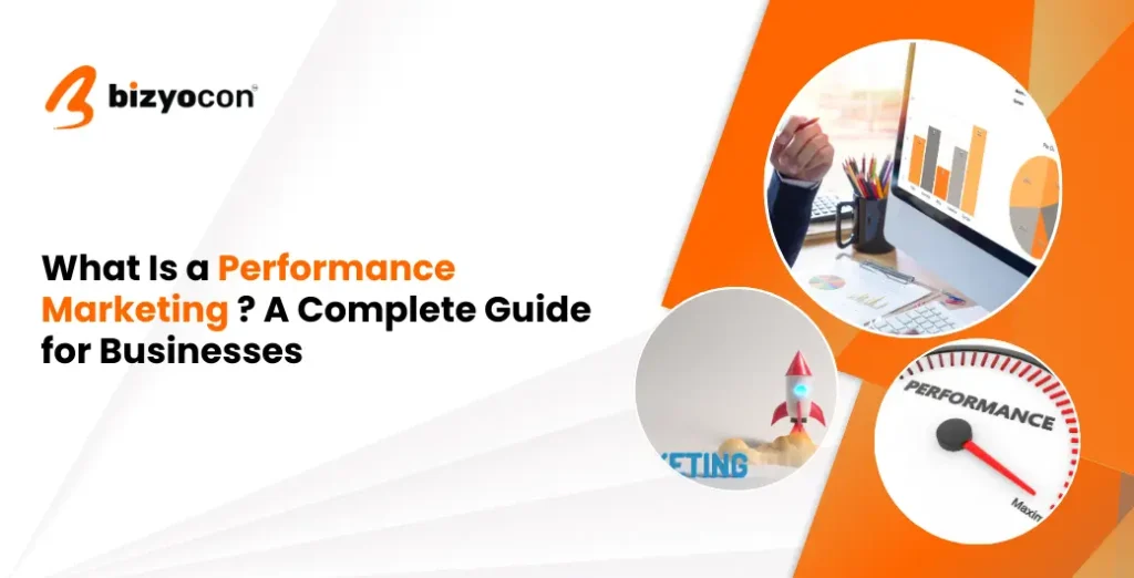 What Is a Performance Marketing A Complete Guide for Businesses