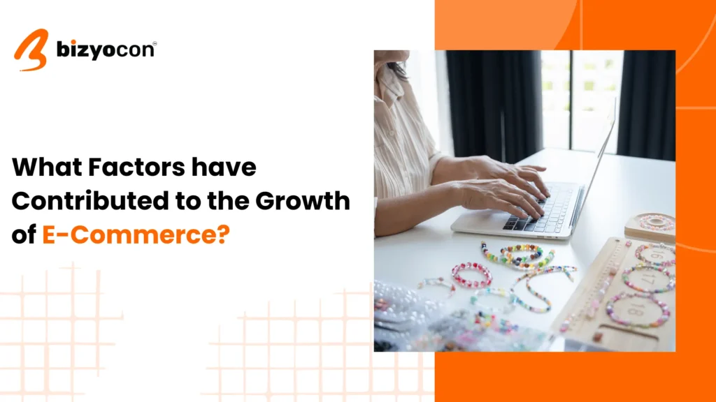 What Factors have Contributed to the Growth of E Commerce